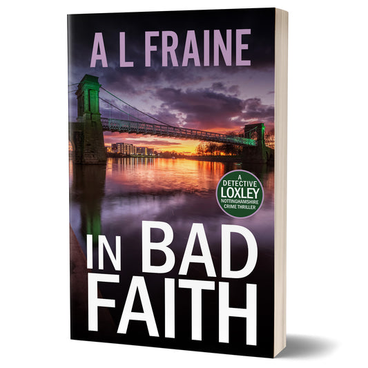 In Bad Faith - PAPERBACK - Detective Loxley Crime Thriller Book 1