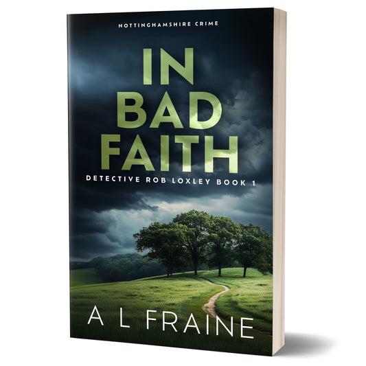 In Bad Faith - PAPERBACK - Detective Loxley Crime Thriller Book 1