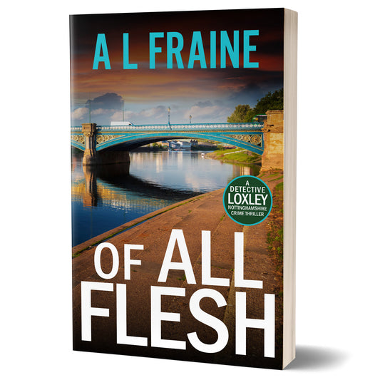 Of All Flesh - PAPERBACK - Detective Loxley Crime Thriller Book 4